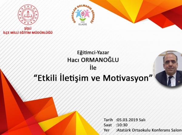 Eğitimci Yazar Hacı ORMANOĞLU okulumuza gelerek Etkili İletişim ve Motivasyon konusunda konferans verecektir.